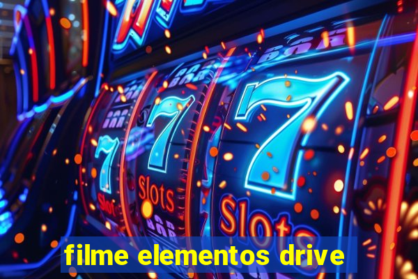 filme elementos drive